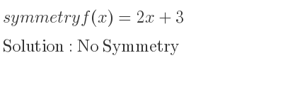 The symmetry f(x)=2x+3 is No Symmetry